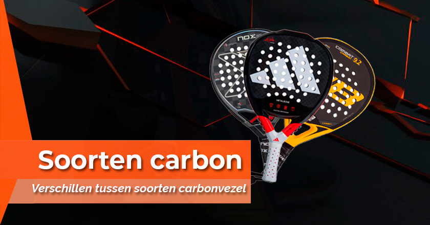 Wat zijn de soorten carbon in padel rackets