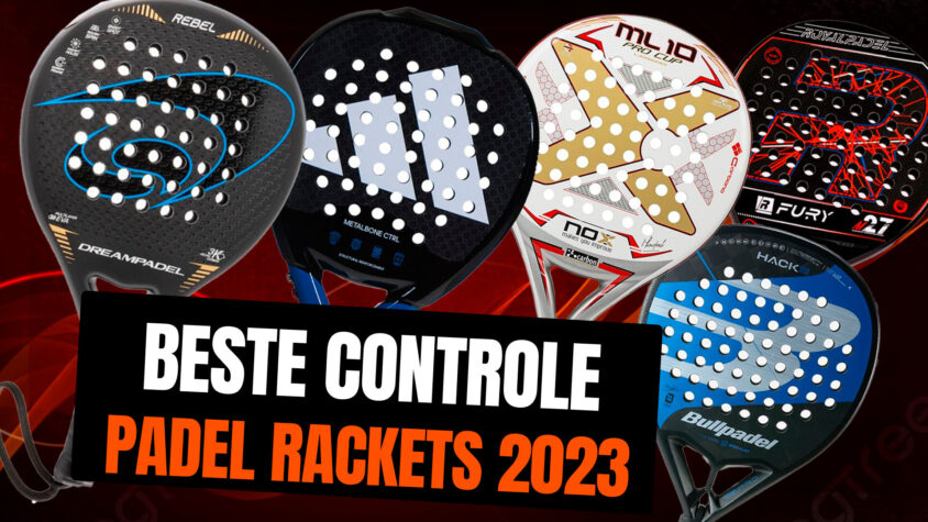 Beste controle padel rackets 2023