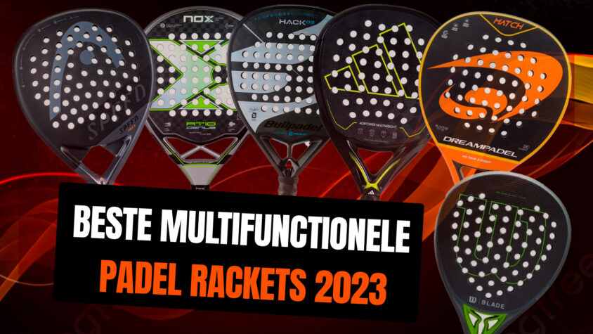 De beste multifunctionele padel rackets van 2023