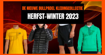 De nieuwe Bullpadel kledingcollectie herfst-winter 2023