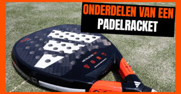 Onderdelen van een padel racket