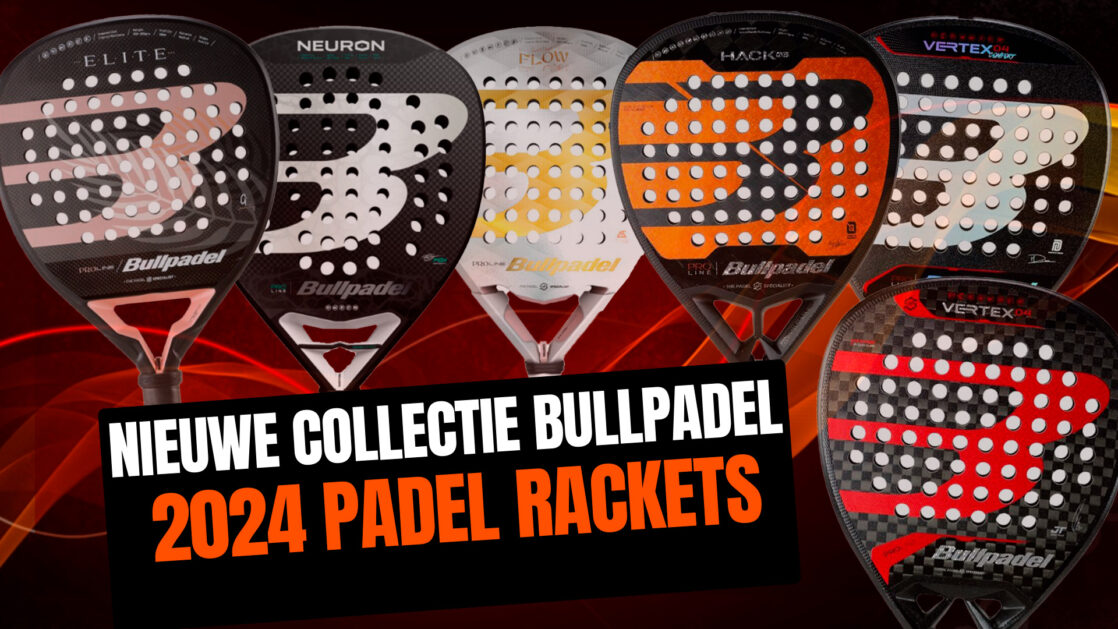 Nieuwe collectie Bullpadel 2024 padelrackets