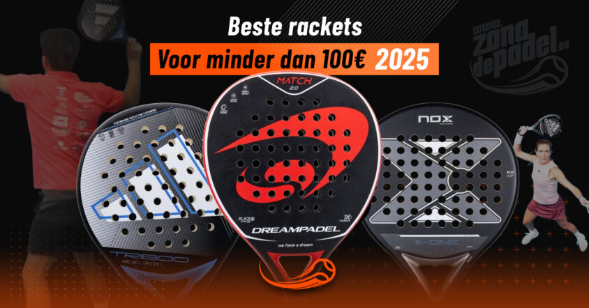 De top 10 padel rackets onder de 100€ in 2025: begin je avontuur